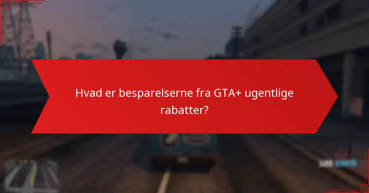 Hvad er besparelserne fra GTA+ ugentlige rabatter?