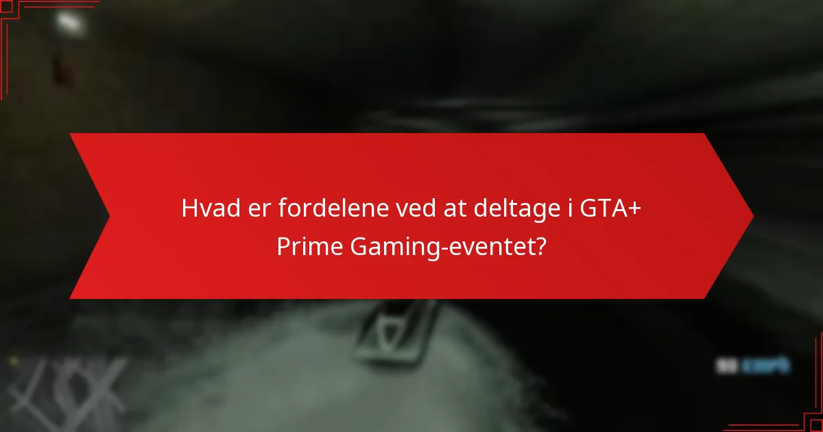 Hvad er fordelene ved at deltage i GTA+ Prime Gaming-eventet?