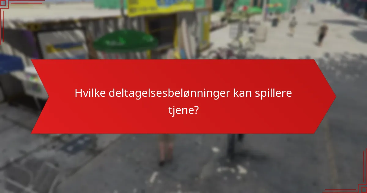 Hvilke deltagelsesbelønninger kan spillere tjene?