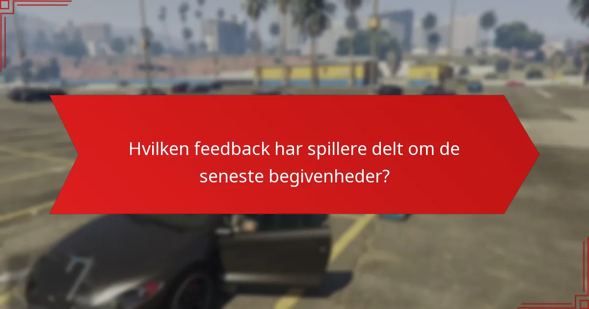 Hvilken feedback har spillere delt om de seneste begivenheder?