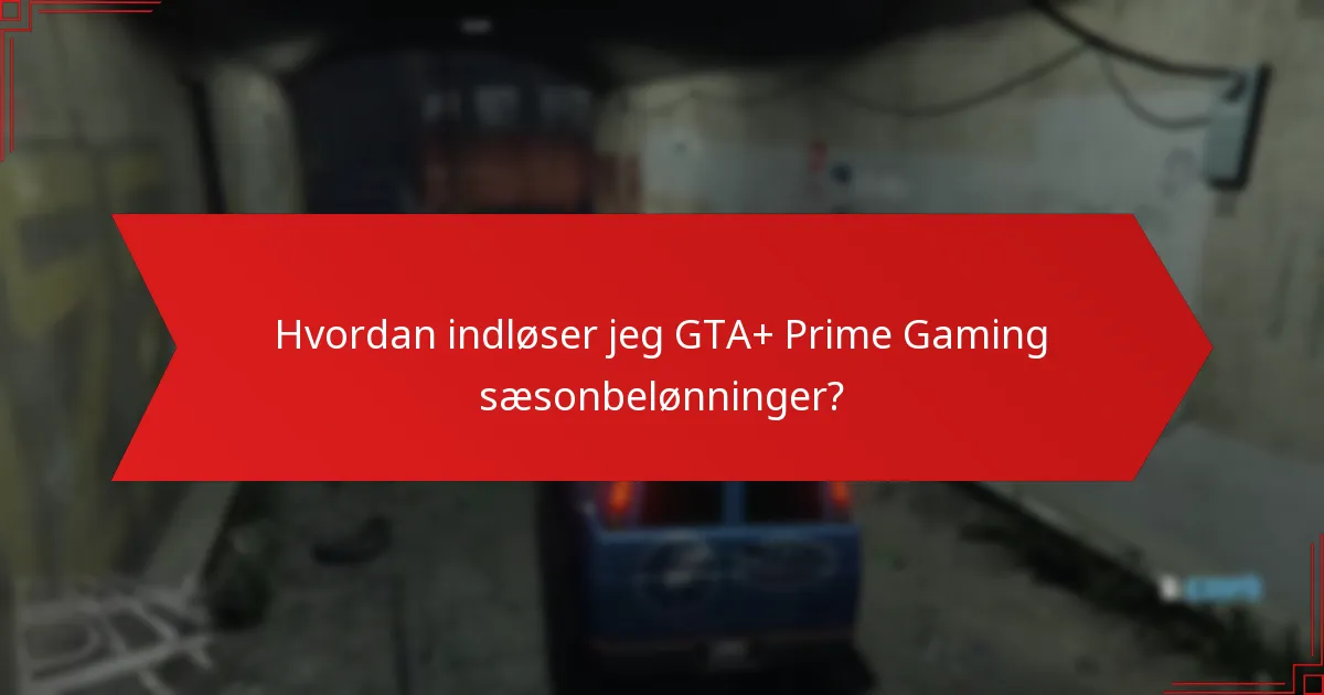 Hvordan indløser jeg GTA+ Prime Gaming sæsonbelønninger?