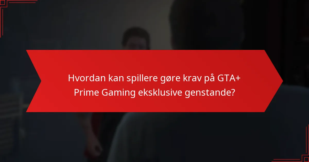 Hvordan kan spillere gøre krav på GTA+ Prime Gaming eksklusive genstande?