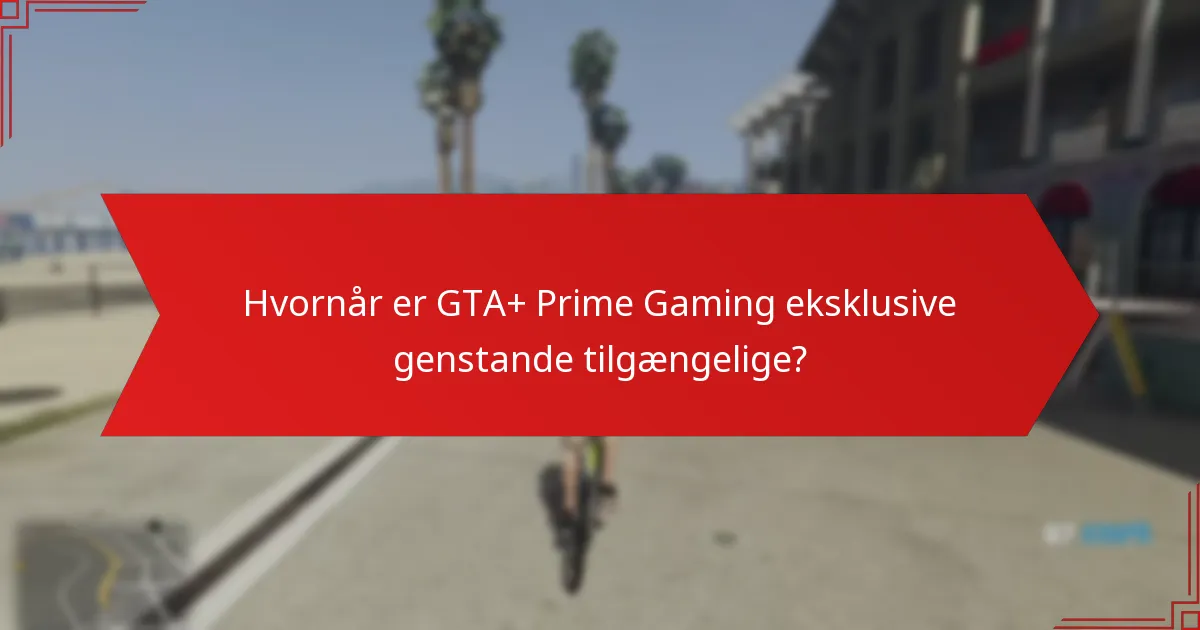 Hvornår er GTA+ Prime Gaming eksklusive genstande tilgængelige?